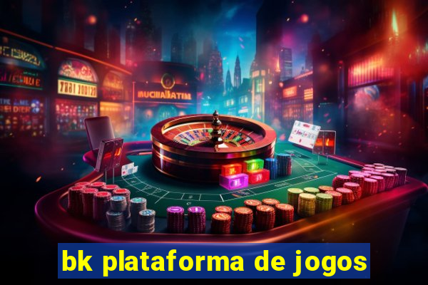 bk plataforma de jogos